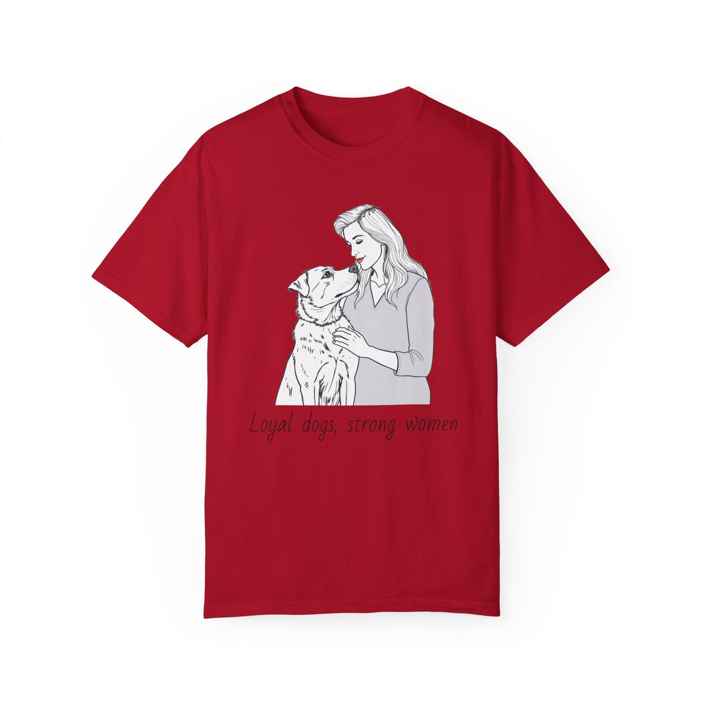 Loyal Dogs & Strong Women T-Shirt - Celebrating Women, March Edition