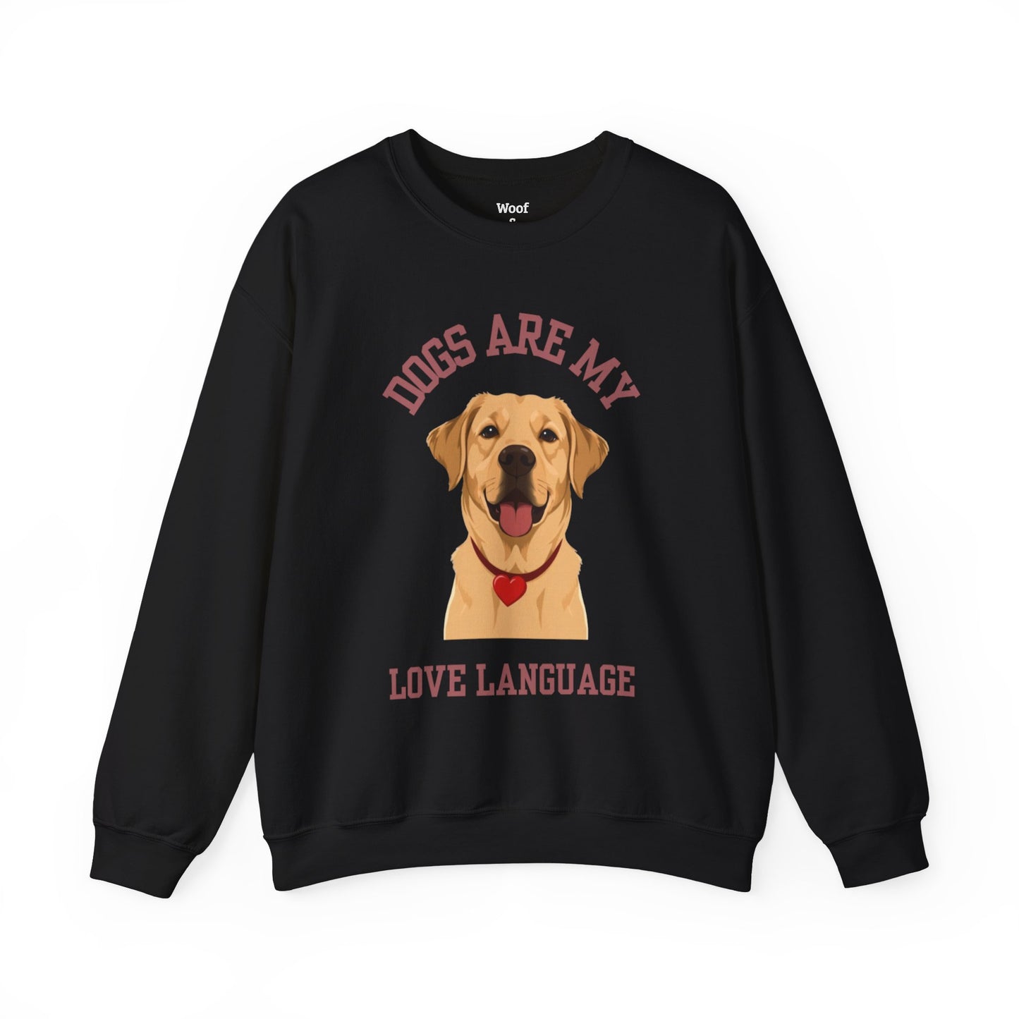 Sweatshirt Dogs Are My Love Language