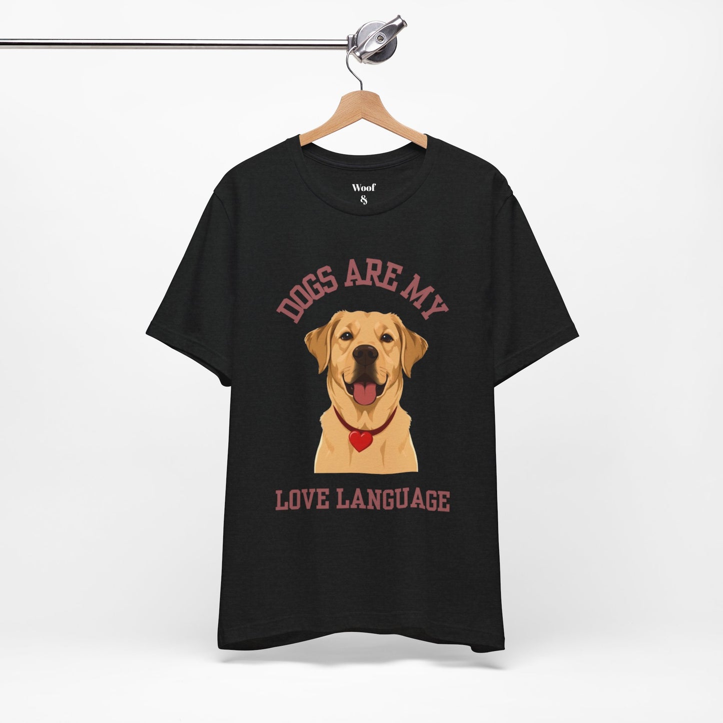 T-shirt Dogs Are My Love Language