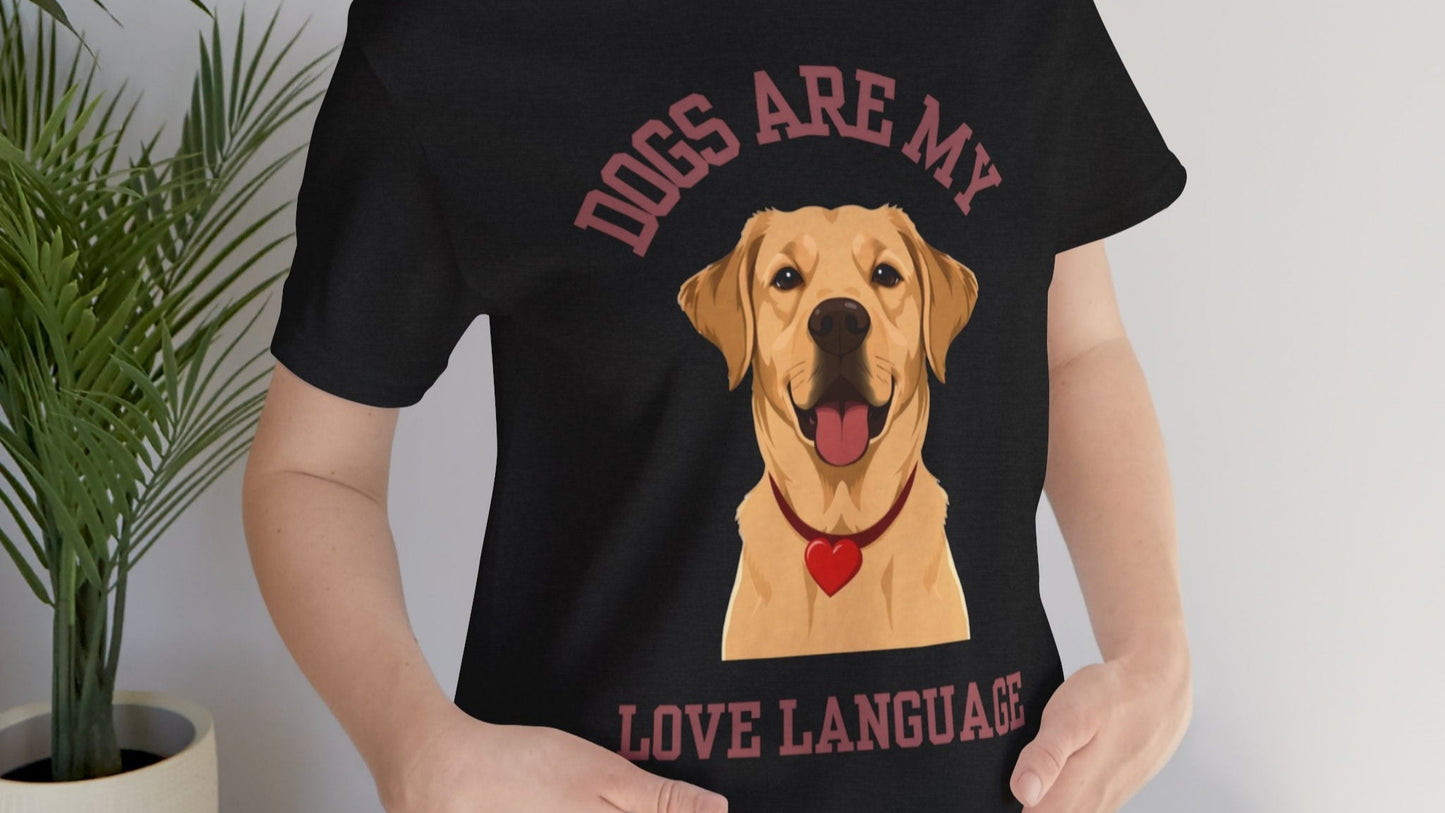 T-shirt Dogs Are My Love Language