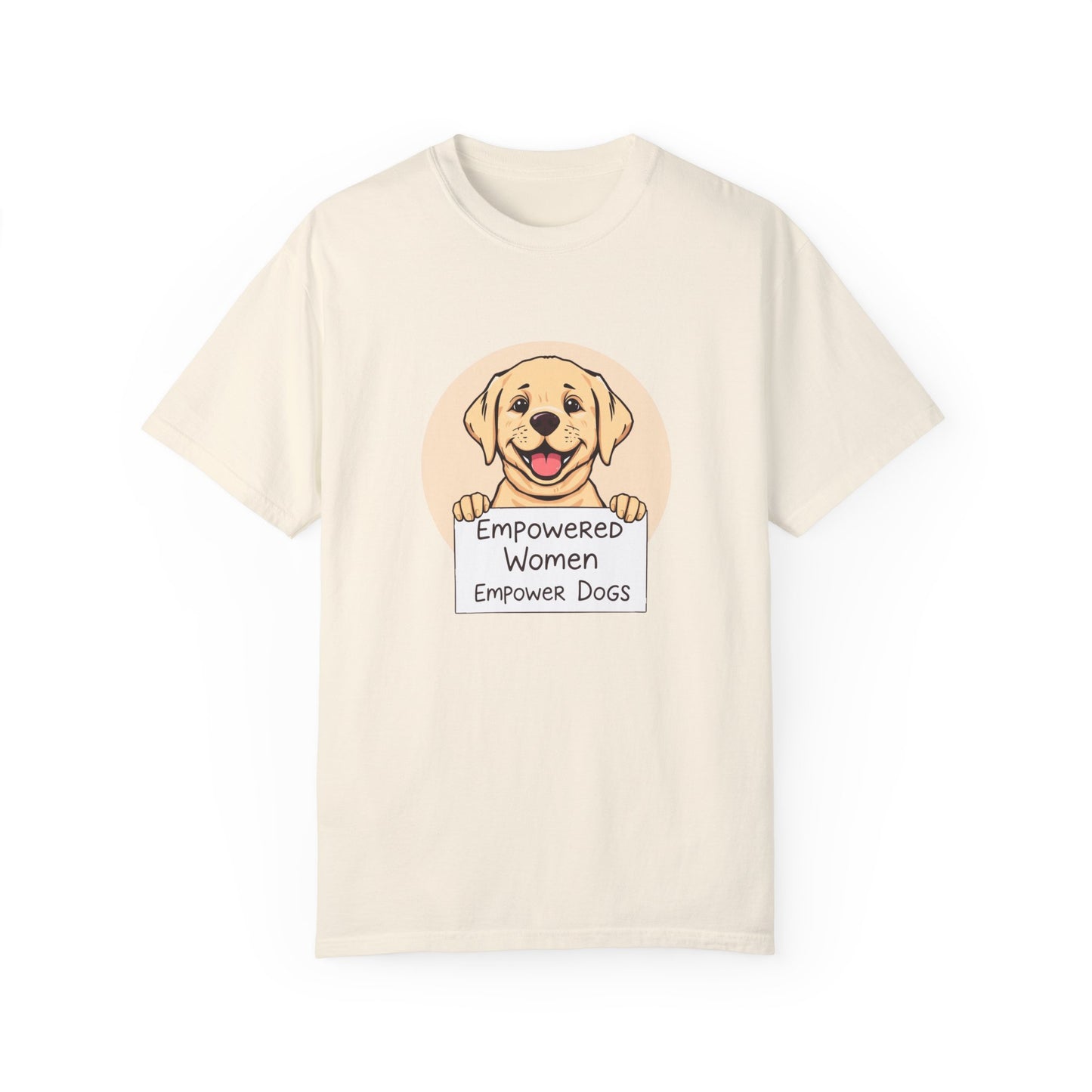 Empowered Women Empowered Dogs Lover T-Shirt | Unisex Garment-Dyed Tee