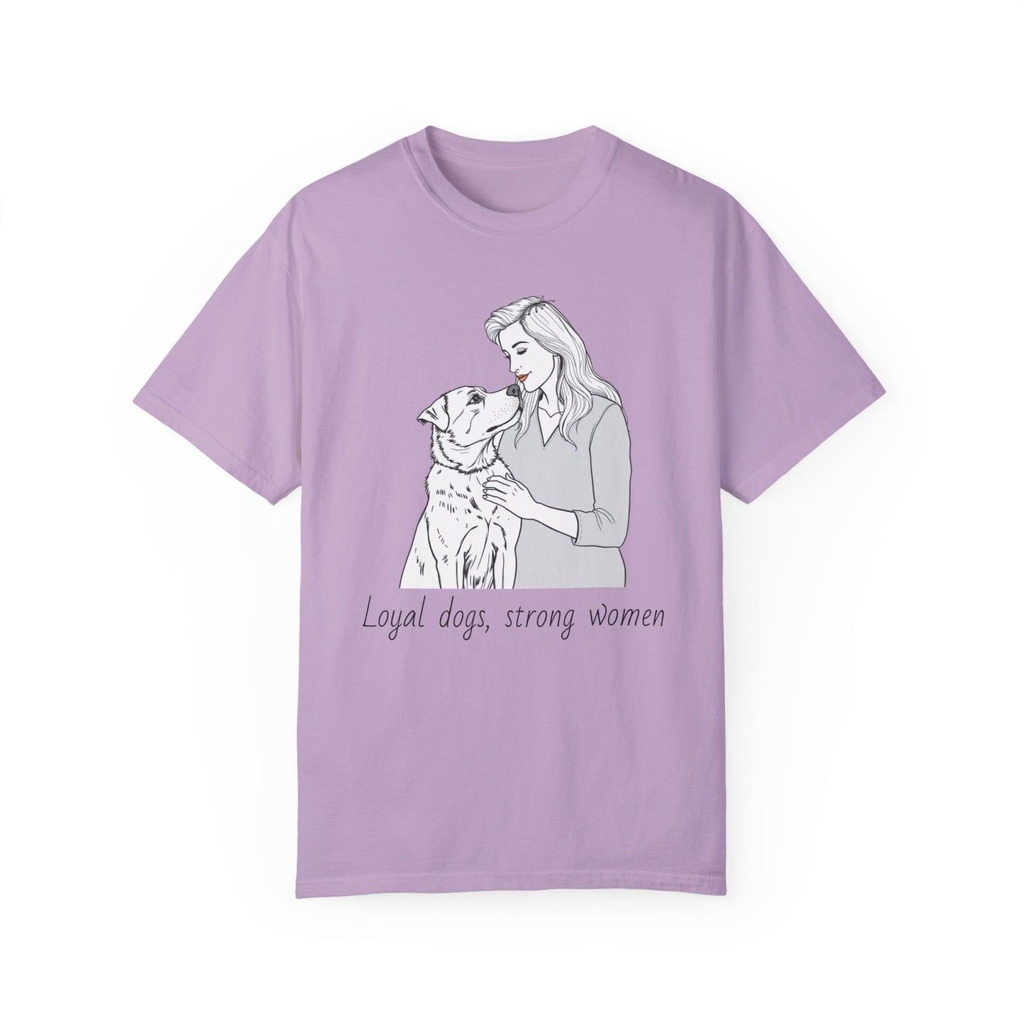 Loyal Dogs & Strong Women T-Shirt - Celebrating Women, March Edition