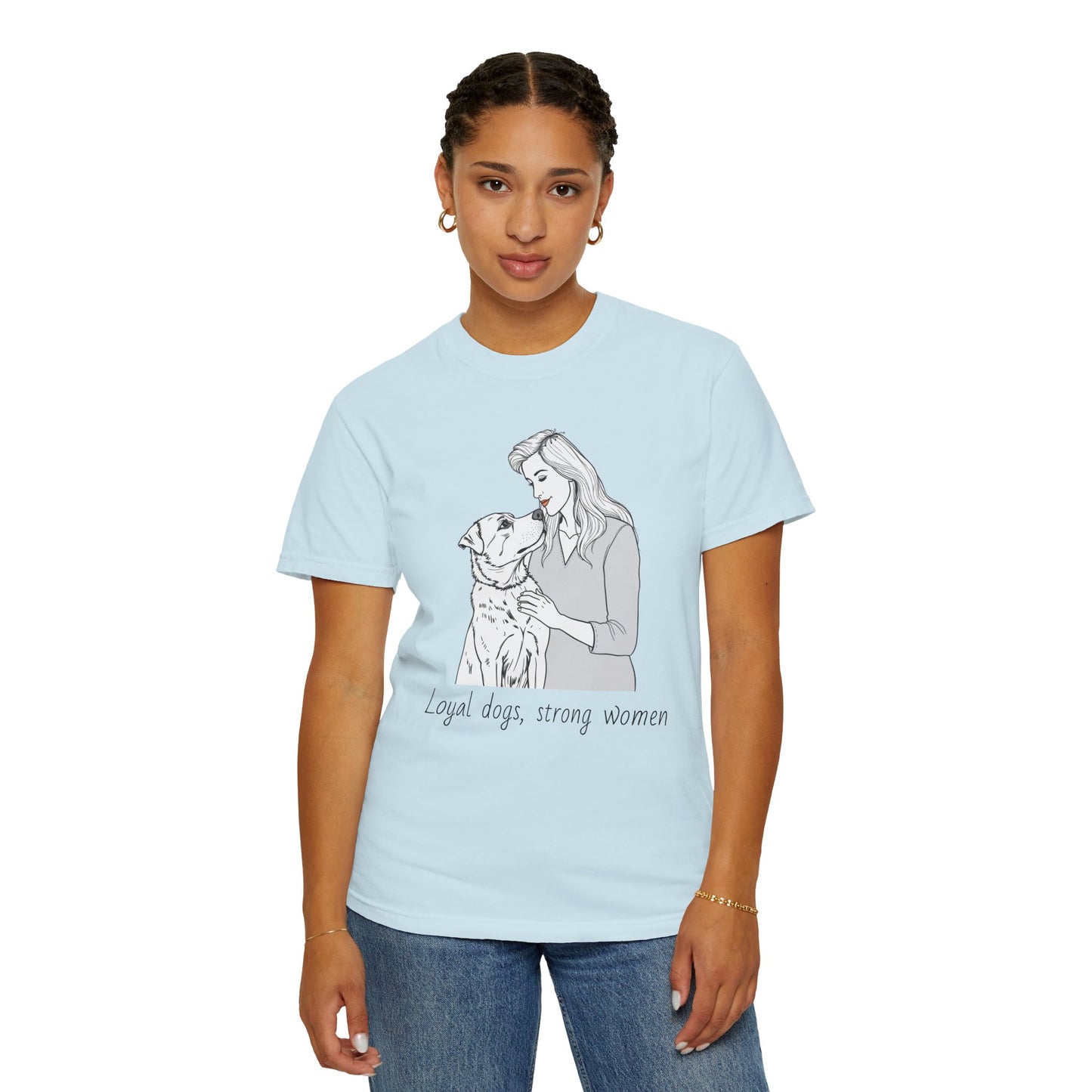 Loyal Dogs & Strong Women T-Shirt - Celebrating Women, March Edition