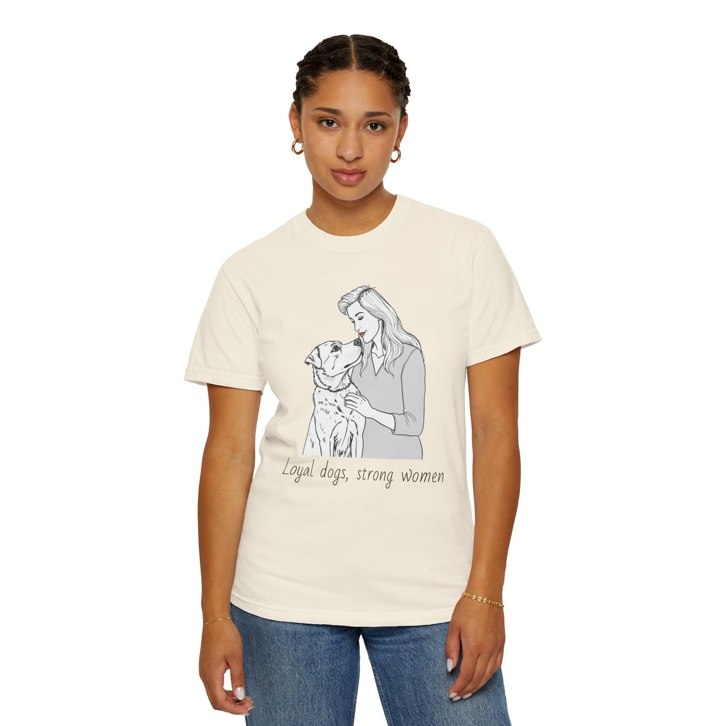 Loyal Dogs & Strong Women T-Shirt - Celebrating Women, March Edition