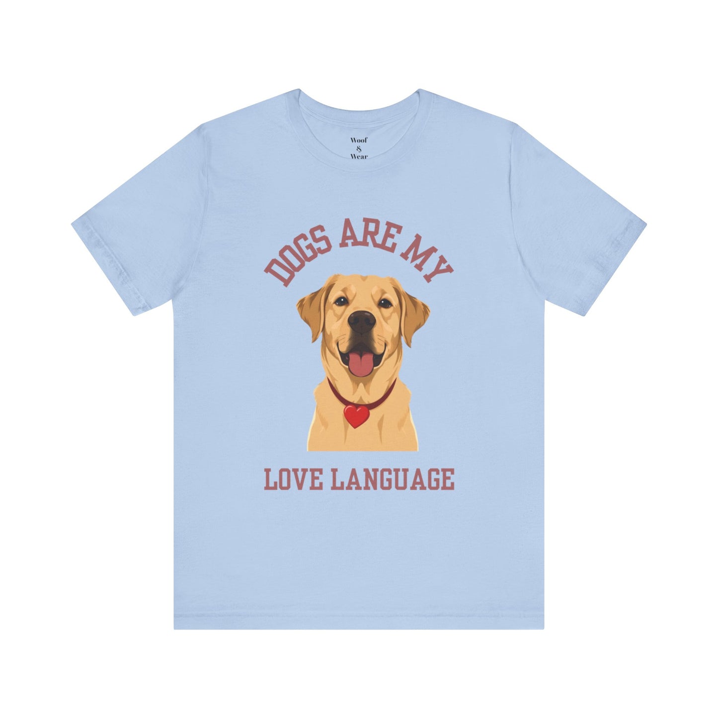 T-shirt Dogs Are My Love Language