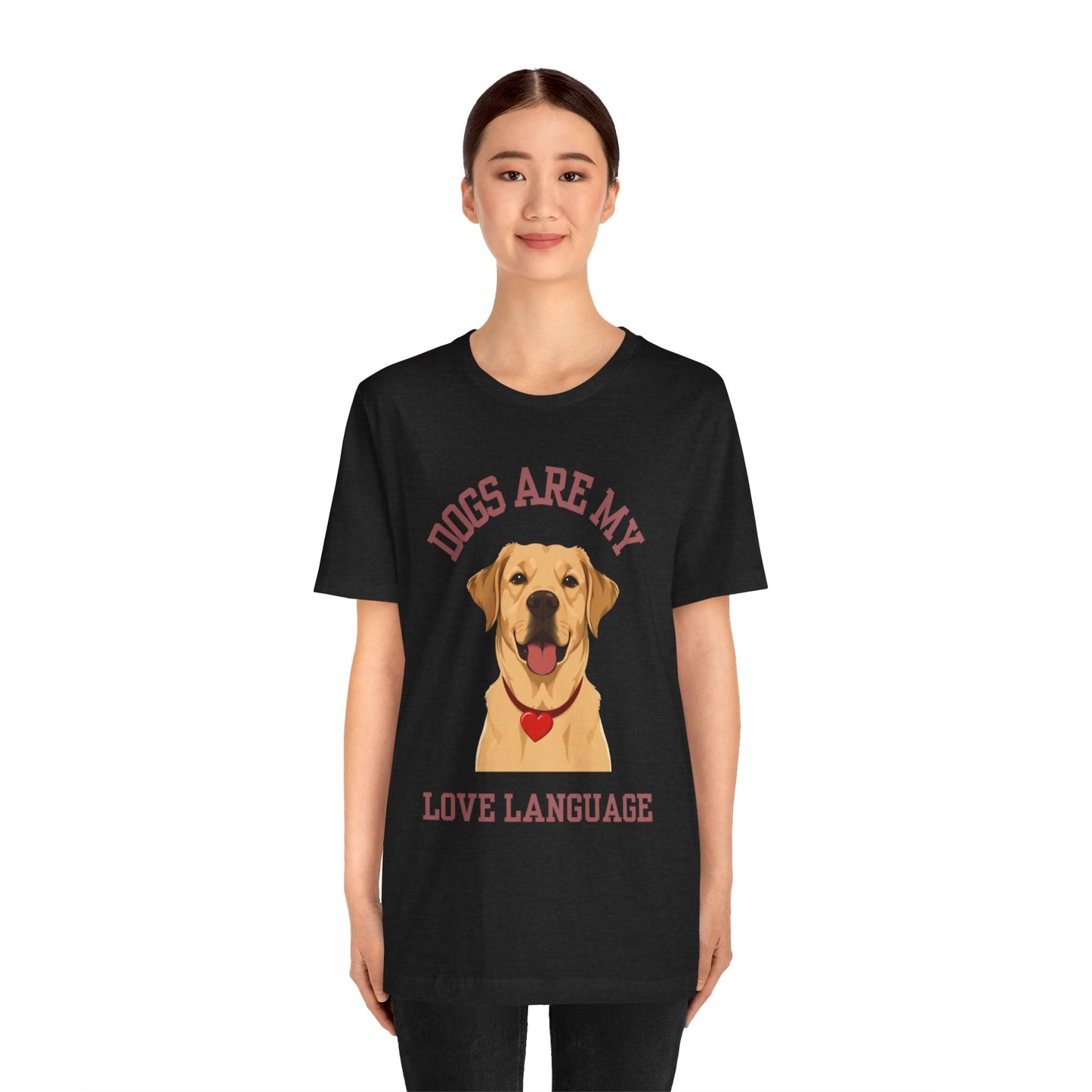 T-shirt Dogs Are My Love Language