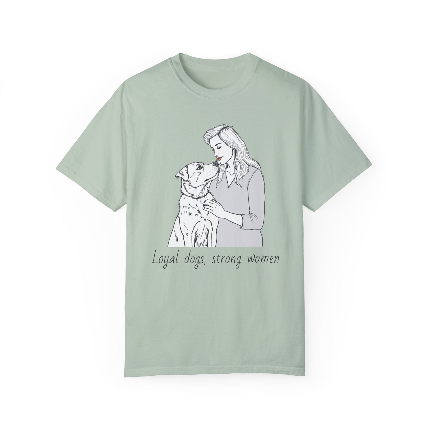 Loyal Dogs & Strong Women T-Shirt - Celebrating Women, March Edition