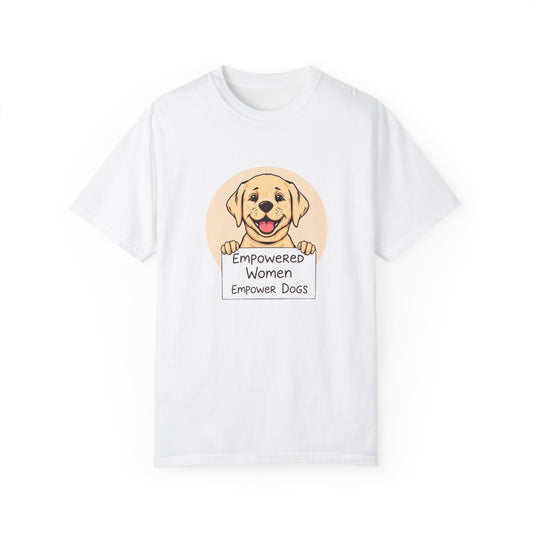 Empowered Women Empowered Dogs Lover T-Shirt | Unisex Garment-Dyed Tee