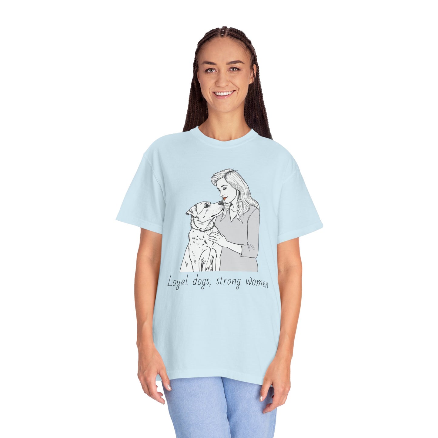 Loyal Dogs & Strong Women T-Shirt - Celebrating Women, March Edition