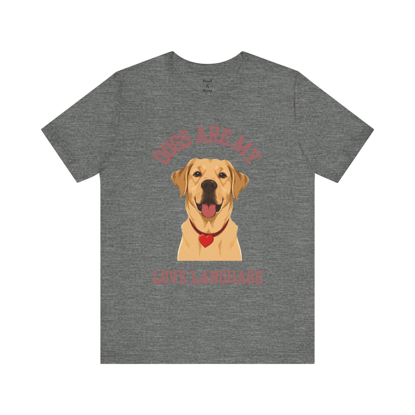 T-shirt Dogs Are My Love Language