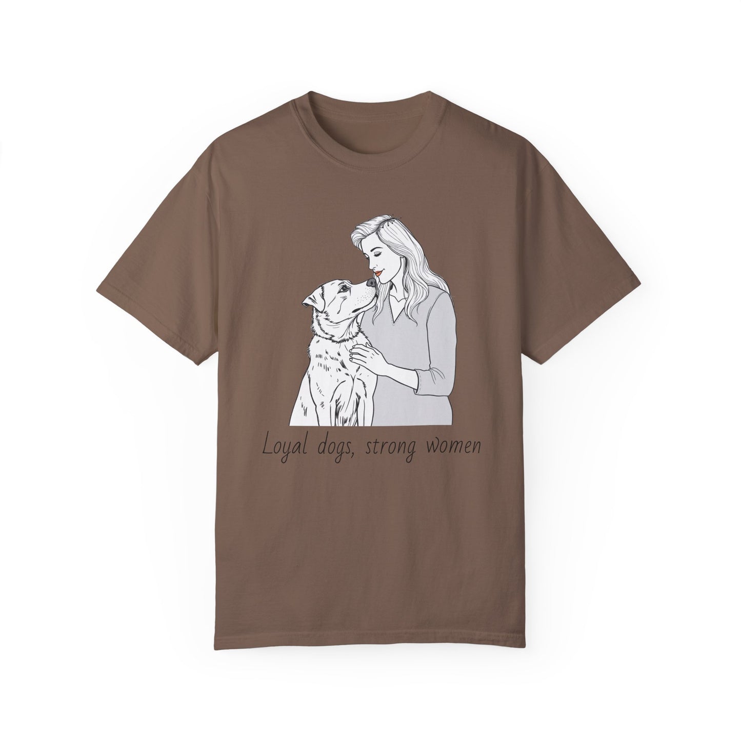 Loyal Dogs & Strong Women T-Shirt - Celebrating Women, March Edition