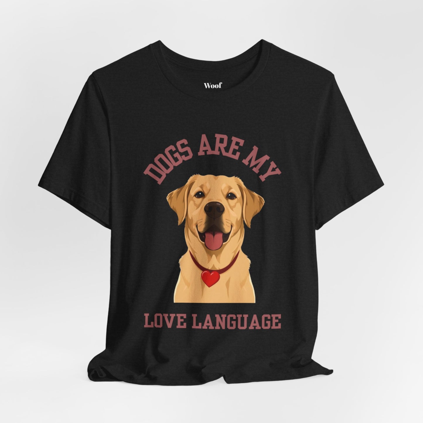 T-shirt Dogs Are My Love Language