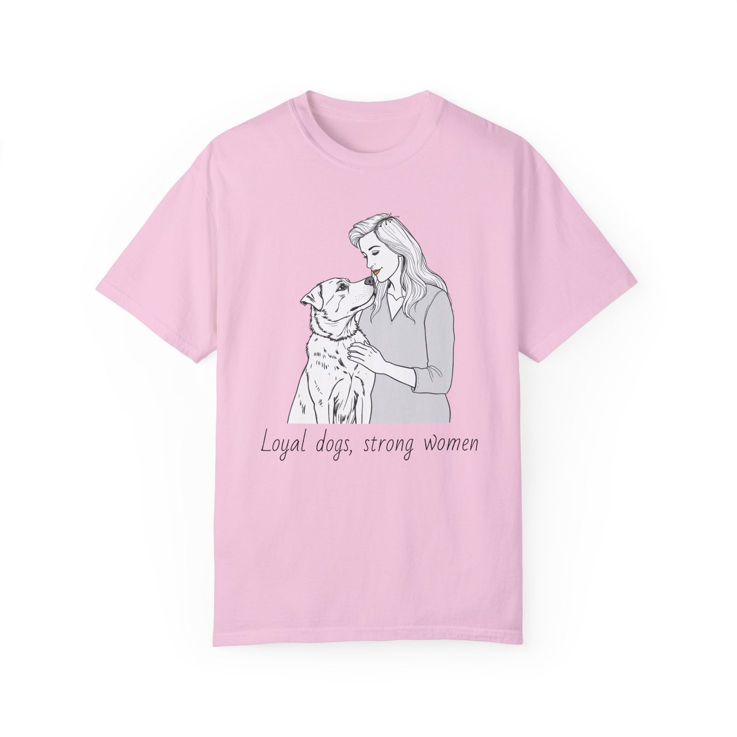 Loyal Dogs & Strong Women T-Shirt - Celebrating Women, March Edition